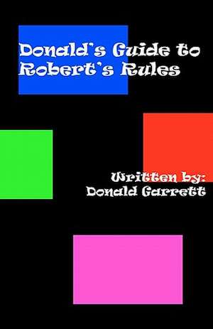 Donald's Guide to Robert's Rules de Donald Garrett