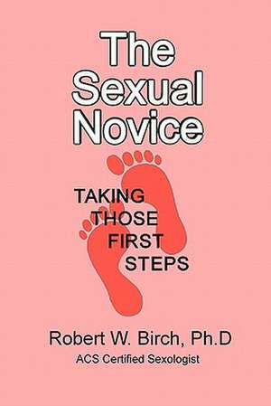 The Sexual Novice de Robert W. Birch Ph. D.