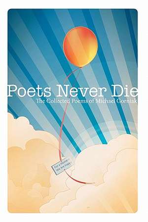 Poets Never Die de MR Michael Stewart Gorniak