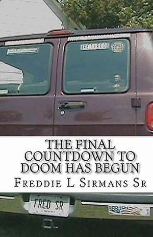 The Final Countdown to Doom Has Begun de Sirmans Sr, Freddie L.