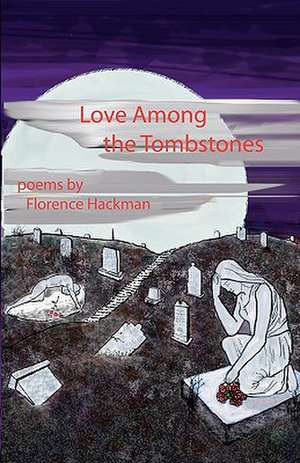 Love Among the Tombstones de Florence Hackman