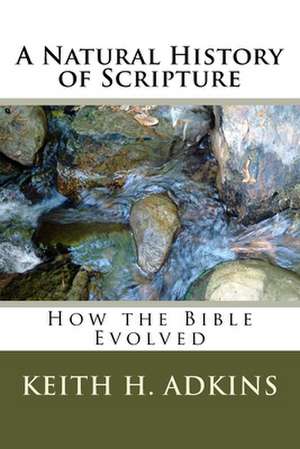 A Natural History of Scripture de Keith H. Adkins