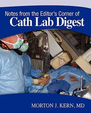 Notes from the Editor's Corner of Cath Lab Digest de Morton J. Kern MD