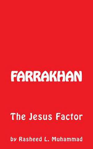 Farrakhan the Jesus Factor de Rasheed L. Muhammad