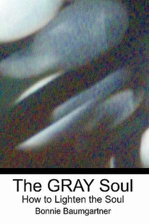 The Gray Soul de Bonnie Baumgartner