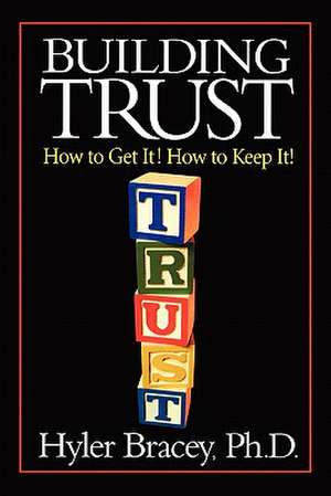 Building Trust de Hyler Bracey Ph. D.