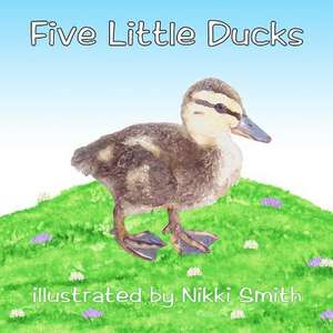 Five Little Ducks de Nikki Smith