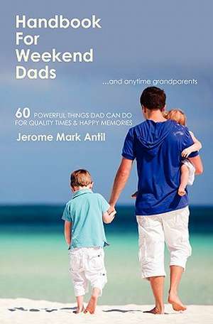 Handbook for Weekend Dads de Jerome Mark Antil