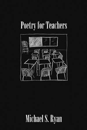 Poetry for Teachers de Michael S. Ryan