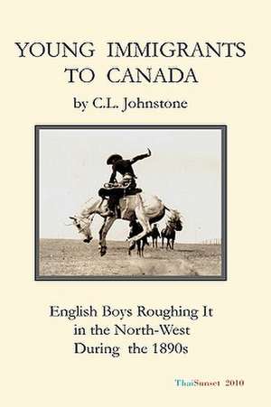 Young Immigrants to Canada de C. L. Johnstone