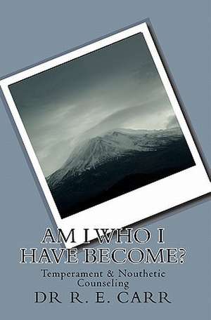 Am I Who I Have Become? de R. E. Carr