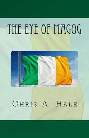 The Eye of Magog de Chris A. Hale