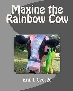 Maxine the Rainbow Cow de Erin L. George