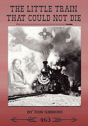 The Little Train That Could Not Die de Toni Gibbons