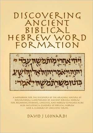 Discovering Ancient Biblical Hebrew Word Formation de David J. Leonardi