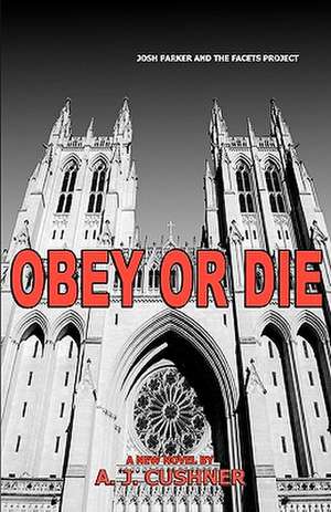 Obey or Die de A. J. Cushner