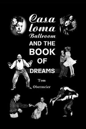 The Casaloma Ballroom and the Book of Dreams de Tom Obermeier