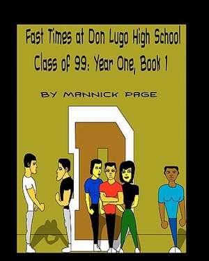 Fast Times at Don Lugo High School Class of 99 de Mannick Page