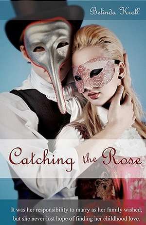 Catching the Rose de Belinda Kroll