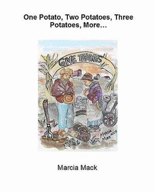 One Potato, Two Potatoes, Three Potatoes, More... de Marcia Mack