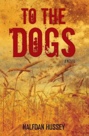 To the Dogs de Halfdan Hussey