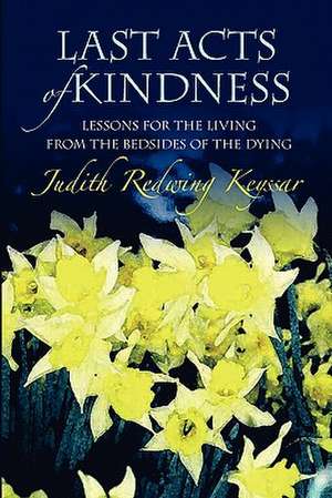 Last Acts of Kindness de Judith Redwing Keyssar