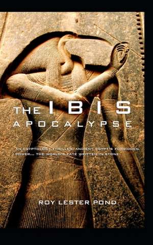 The Ibis Apocalypse de Roy Lester Pond