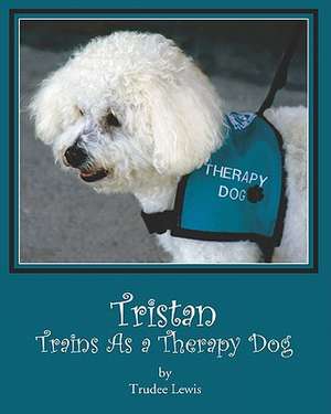 Tristan Trains as a Therapy Dog de Trudee Lewis