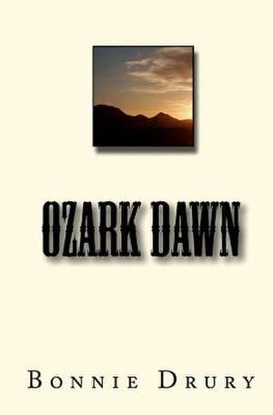 Ozark Dawn de Bonnie Drury