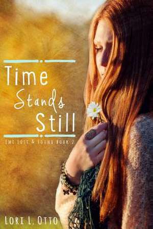 Time Stands Still de Lori L. Otto