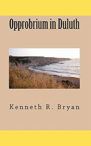 Opprobrium in Duluth de Kenneth R. Bryan