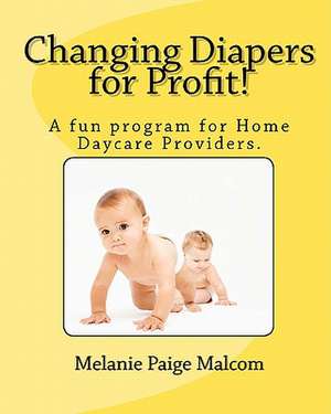 Changing Diapers for Profit! de Melanie Paige Malcom