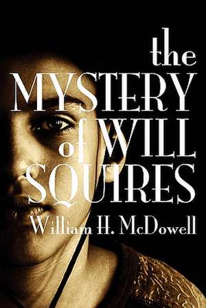 The Mystery of Will Squires de William H. McDowell