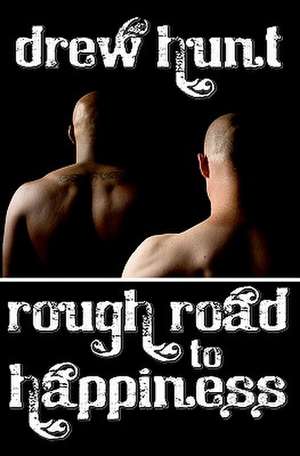 Rough Road to Happiness de Drew Hunt