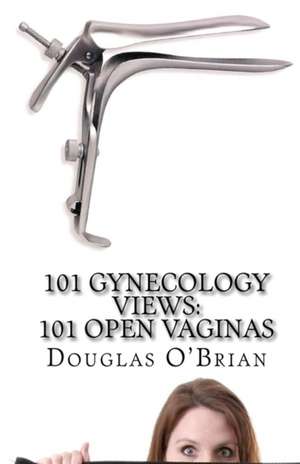 101 Gynecology Views de Douglas O'Brian