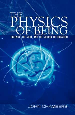 The Physics of Being de John Chambers