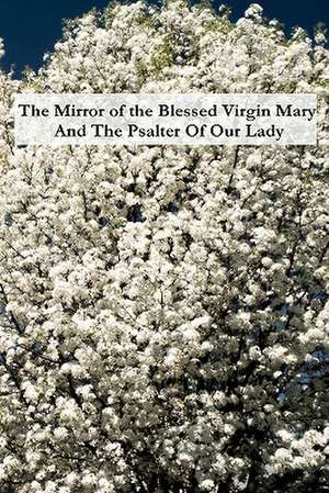 The Mirror of the Blessed Virgin Mary and the Psalter of Our Lady de Saint Bonaventure