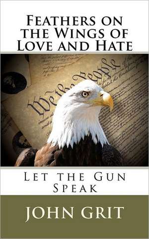 Feathers on the Wings of Love and Hate de John Grit