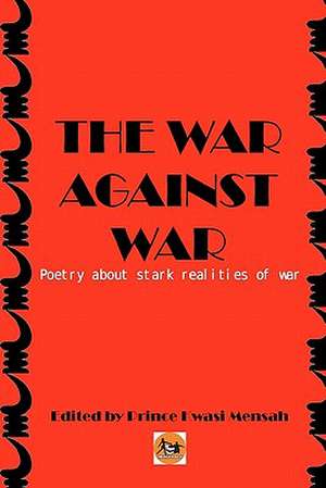 The War Against War de Prince Kwasi Mensah