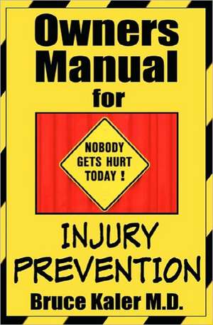 Owners Manual for Injury Prevention de Bruce Kaler M. D.