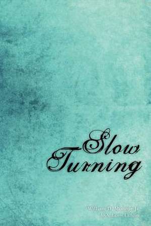 Slow Turning de William D. Jr. Monroe