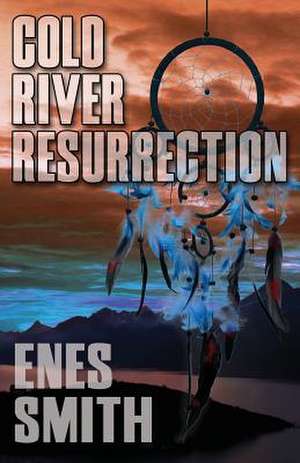 Cold River Resurrection de Enes Smith