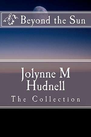 Beyond the Sun de Jolynne M. Hudnell