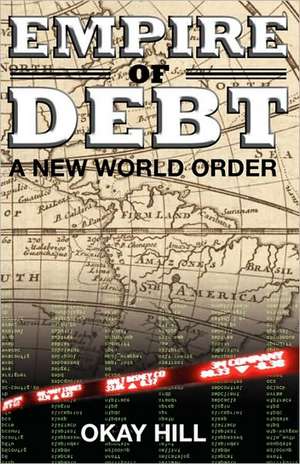 Empire of Debt de Okay T. Hill