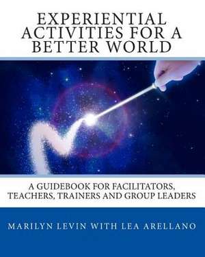 Experiential Activities for a Better World de Marilyn Levin