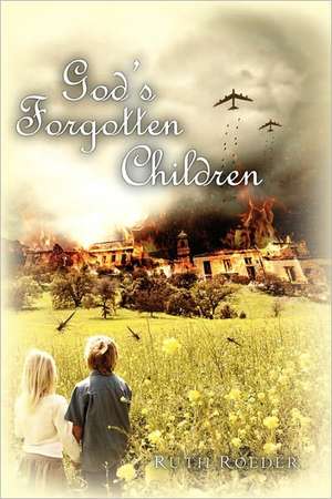 God's Forgotten Children de Ruth Roeder