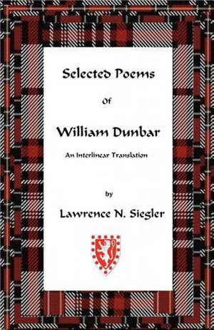 Selected Poems of William Dunbar de Siegler, Lawrence N.