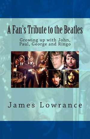 A Fan's Tribute to the Beatles de James M. Lowrance