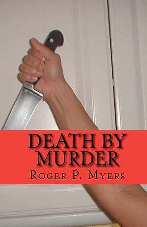 Death by Murder de Roger P. Myers