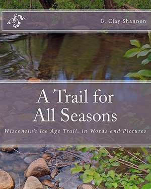 A Trail for All Seasons de B. Clay Shannon